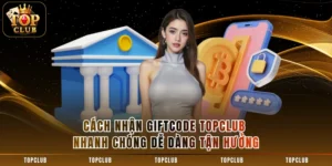 Cách Nhận Giftcode TOPCLUB
