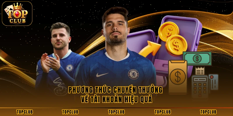 Phương thức chuyển thưởng về tài khoản hiệu quả